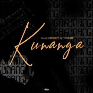 Cláudio Fénix – Kunanga (Feat. Button Rose)