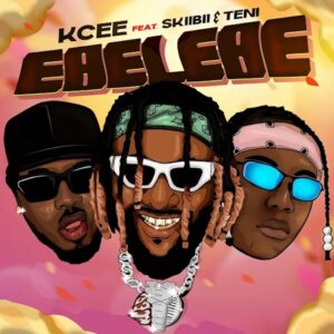 Kcee – Ebelebe (feat. Skiibii & Teni)