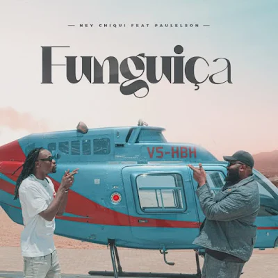 Ney Chiqui - Funguiça (feat. Paulelson)2024