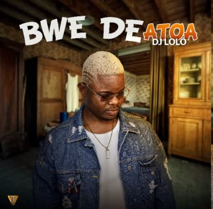 DJ Loló – Bwe de Atoa