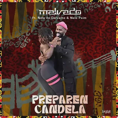 DJ Malvado, Nelo Carvalho, Nelo Paim - Preparen Candela