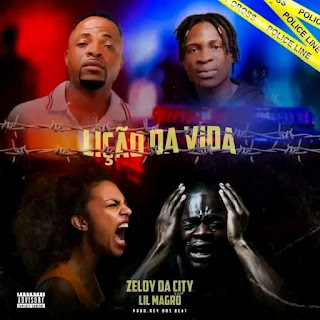 Zeloy Da City feat Lil Magro - Lição Da Vida