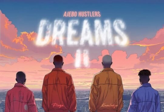 Ajebo Hustlers – Dreams II (feat Zlatan & Blaqbonez)