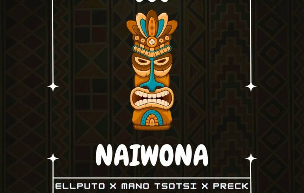 Ellputo, Mano Tsotsi & Preck – Naiwona