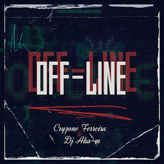 Cryzone Ferreira - Off-Line Feat Dj Aka-M