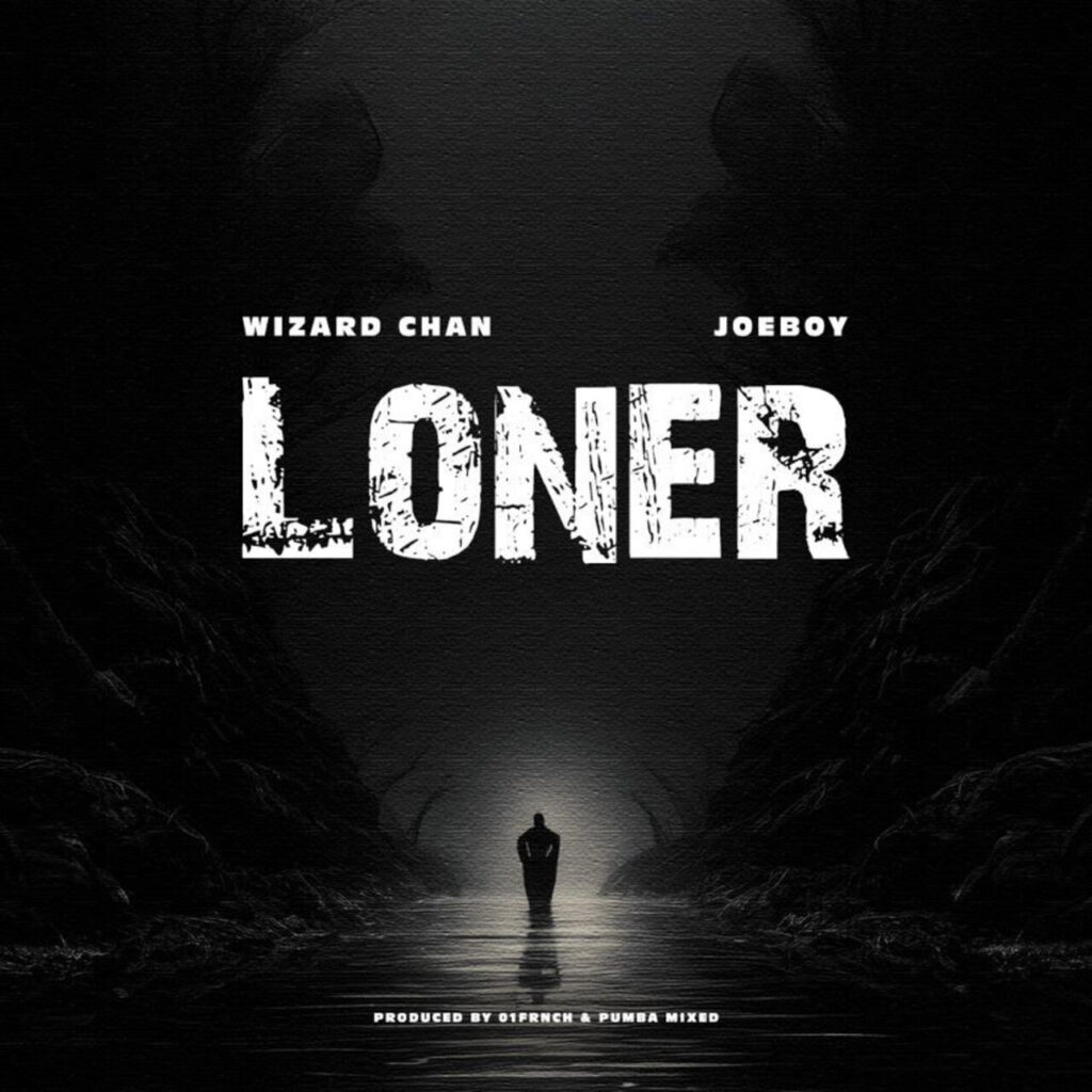 Wizard Chan & Joeboy – Loner