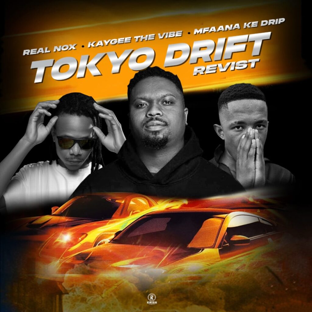 Real Nox – Tokyo Drift Revisit (feat. Kaygee The Vibe & Mfaana ke Drip)