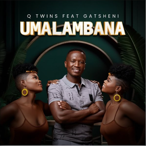 Q Twins – Umalambana (feat. Gatsheni) (2024)