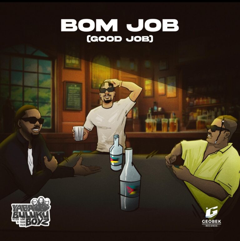 Yaba Buluku Boyz – Bom Job (Good Job)