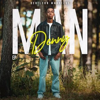 Denilson Manhique – Man Denny (EP 2024)