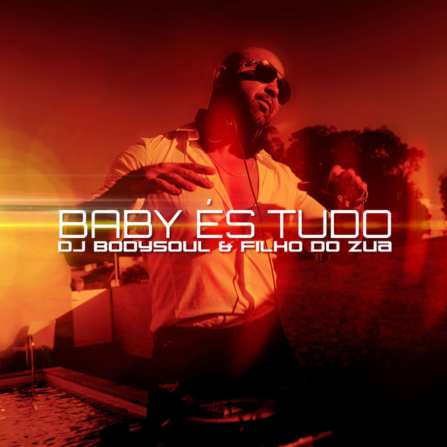 Dj Bodysoul & Filho do Zua – Baby És Tudo