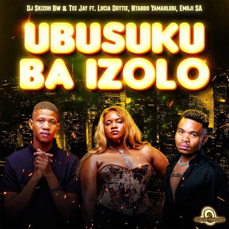 DJ Skizoh BW & Tee Jay – Ubusuku Ba Izolo (feat. Emoji SA, Lucia Dottie & Ntando Yamahlubi)