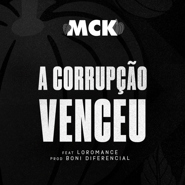 MCK – A Corrupção Venceu (feat. Loromance)