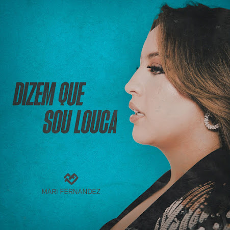 Mari Fernandez – Dizem Que Sou Louca