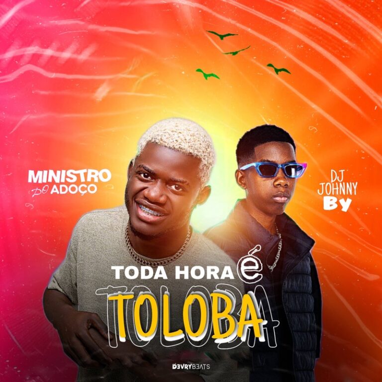 Ministro do Adoço – Toda Hora é Toloba (Vem K2, Vem Pai Profeta) feat. Dj Johnny