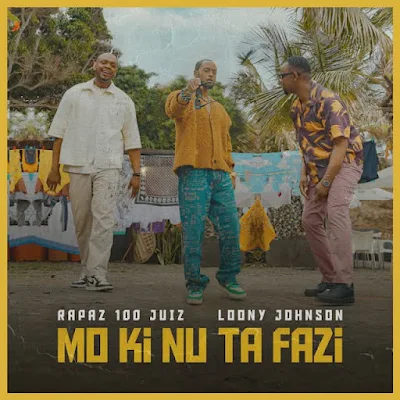 Rapaz 100 Juiz x Loony Johnson - Mo Ki Nu Ta Fazi