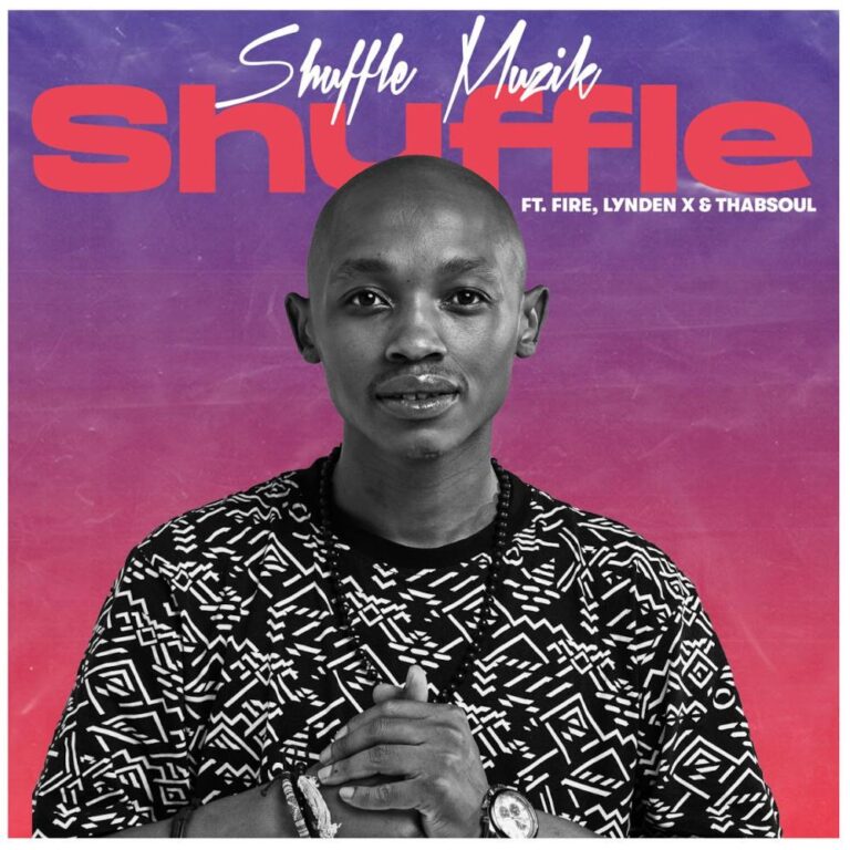 Shuffle Muzik – Shuffle (feat. Fire, Lynden X & Thabsoul)