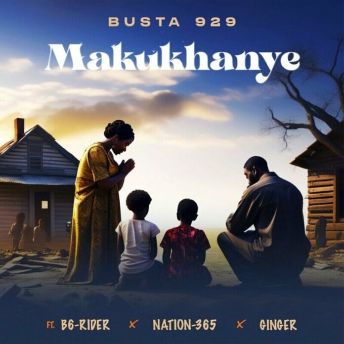 Busta 929 – Makukhanye (feat. B6 Rider, Nation-365 & Ginger)