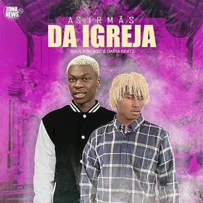 Balilson Bcc & Daira Beatz – As Irmãs da Igreja