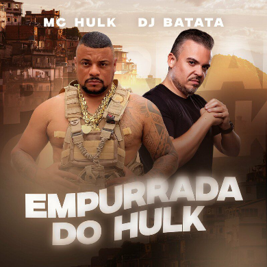 Mc Hulk – Empurrada do Hulk Feat Dj Batata