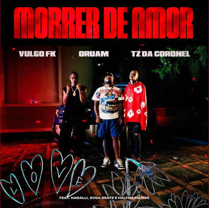 Vulgo FK ft. Oruam & Tz da Coronel – Morrer de Amor