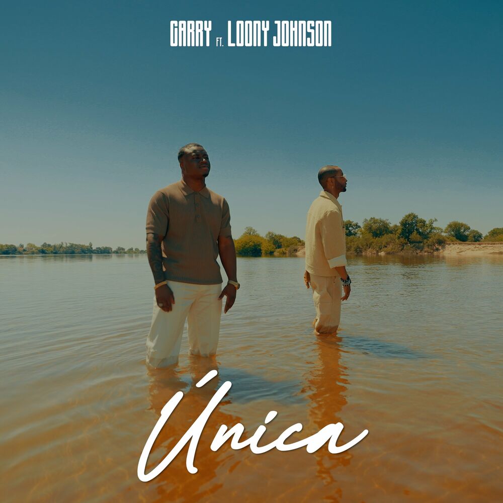 Garry ft. Loony Johnson – Única