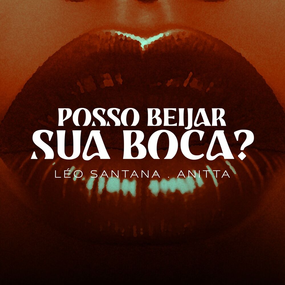 Léo Santana ft. Anitta – Posso Beijar Sua Boca ?