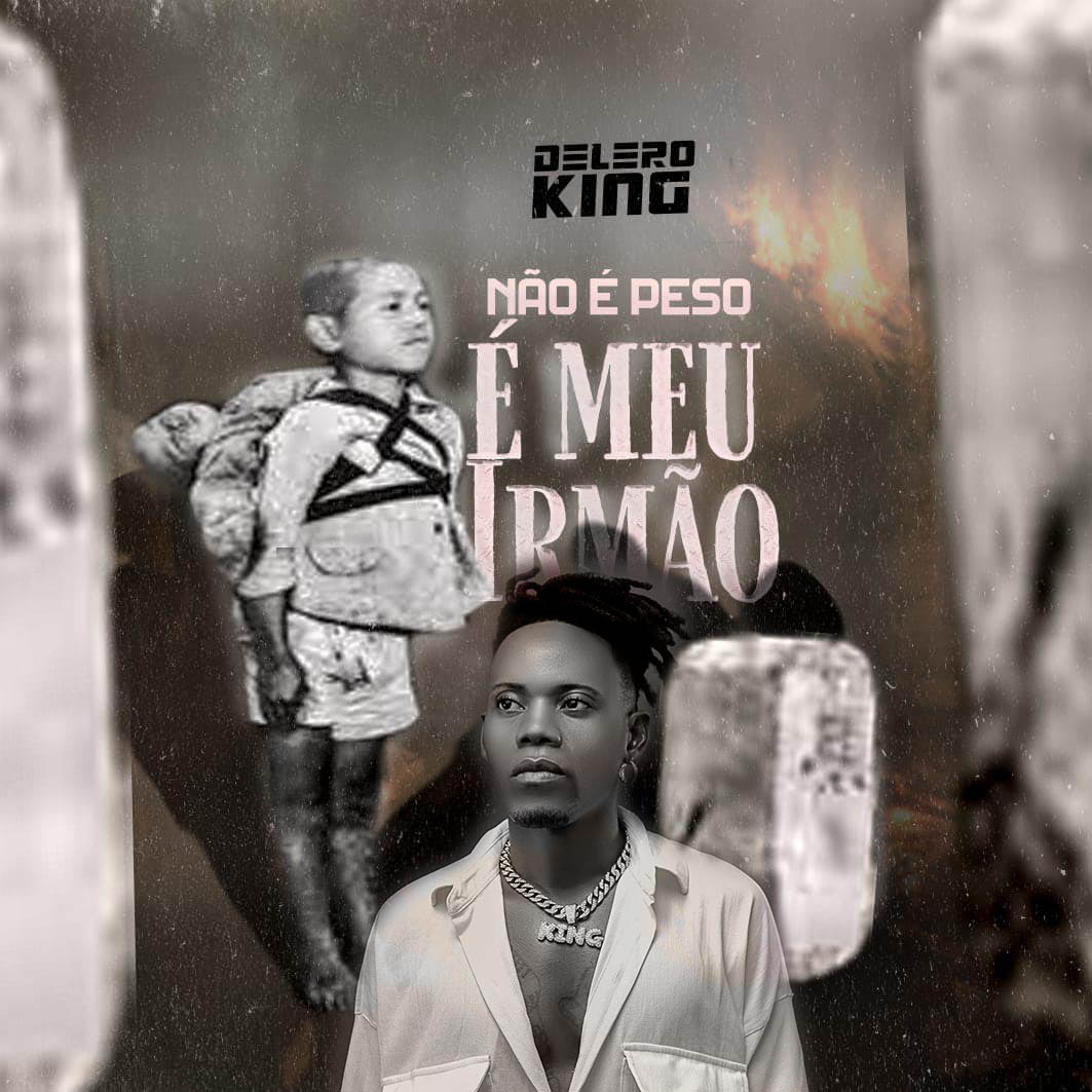 Delero King – Não é Peso é Meu Irmão