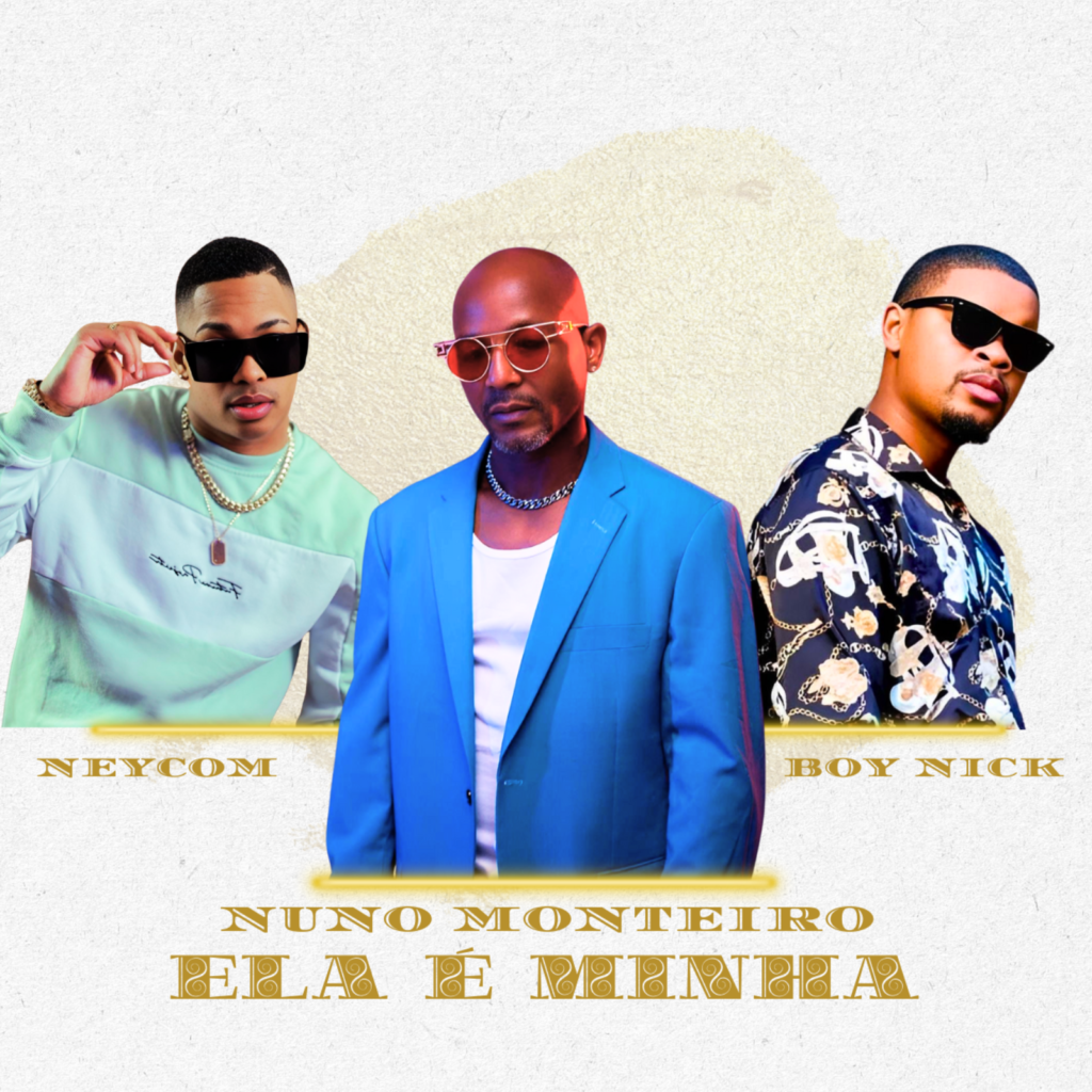Nuno Monteiro, Boy Nick & Neycom – Ela É Minha