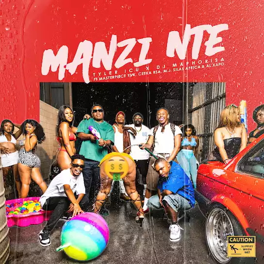 Tyler ICU & DJ Maphorisa – Manzi Nte feat. Masterpiece YVK, Ceeka RSA, M.J, Silas Africa & Al Xapo