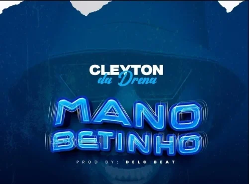 Cleyton Da Drena – Mano Betinho