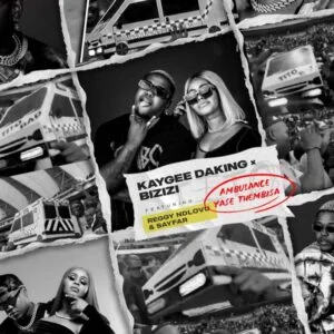 Kaygee Daking & Bizizi – AMBULANCE YASE THEMBISA (Feat. Reggy Ndlovu & Sayfar)