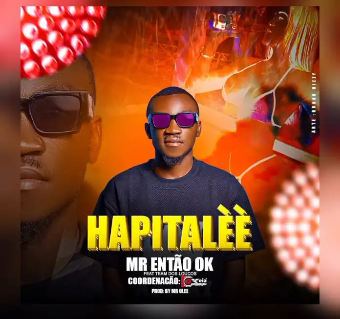 Mr. Então OK Feat. Team Dos Loucos – Hapitalèè