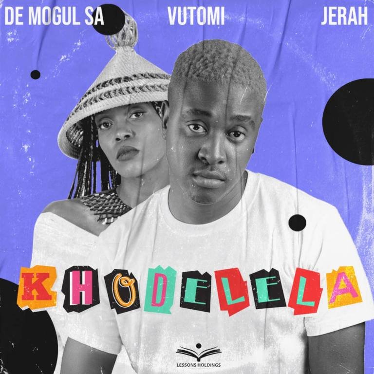 De Mogul SA – Khodelela (feat. Vutomi & Jerah)