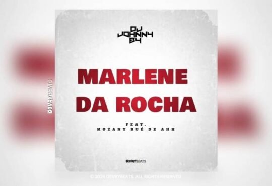 DJ Johnny By – Marlene Da Rocha (Feat. Mozany Bué De Ahh)