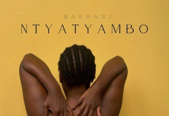 Makhanj – Ntyatyambo EP
