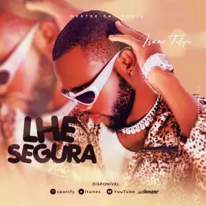 Isaac Felipe – Lhe Segura