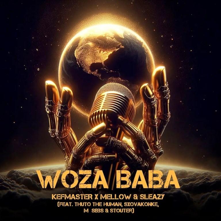 Kefmaster & Mellow & Sleazy – Woza Baba (feat. Thuto The Human, Sxovakonke, M Sibbs & STOUTER)