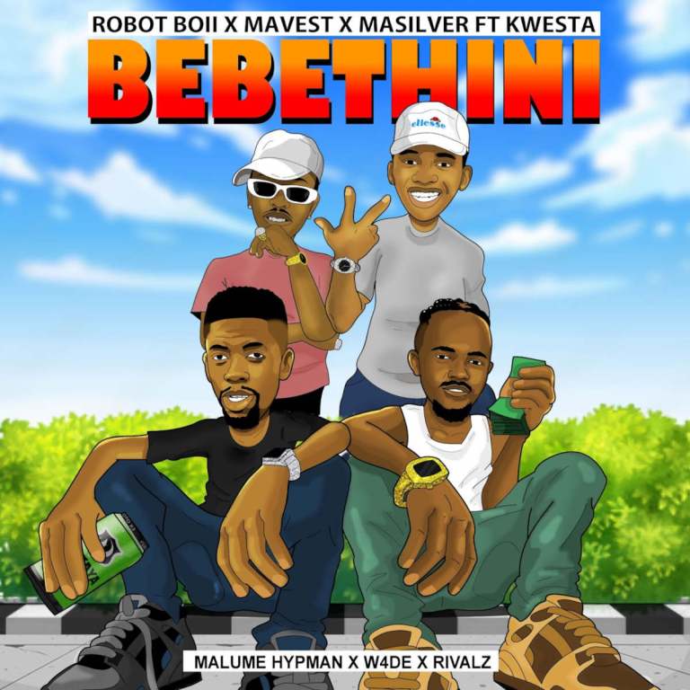 Robot Boii, MaVest & MaSilver – BEBETHINI (feat. Kwesta, Malume Hypeman, W4DE & RIVALZ)