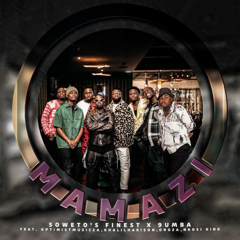 Soweto’s Finest & 9umba – Mamazi (feat. Optimistmusic ZA, Khalil Harrison, Agzo & Nkosi King)