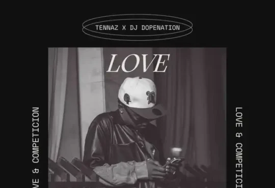 Tennaz – Love & Competicion (feat. DJ Dopenation)
