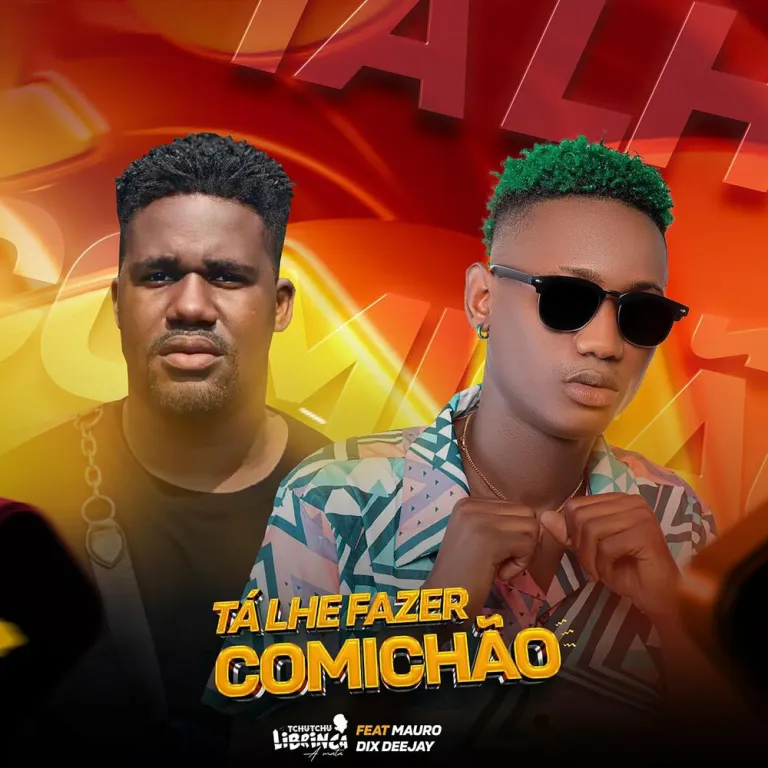 Tchutchu librinca ft. Mauro Dix Deejay – Tá Lhe Fazer Comichão