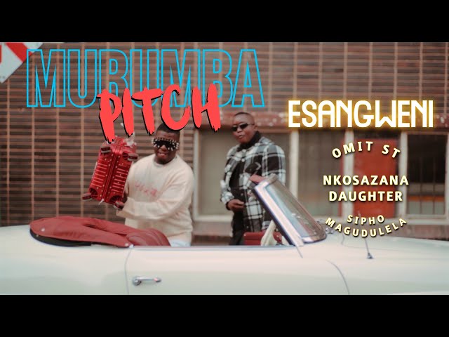 Murumba Pitch & Omit ST – Esangweni feat. Nkosazana Daughter & Sipho Magudulela