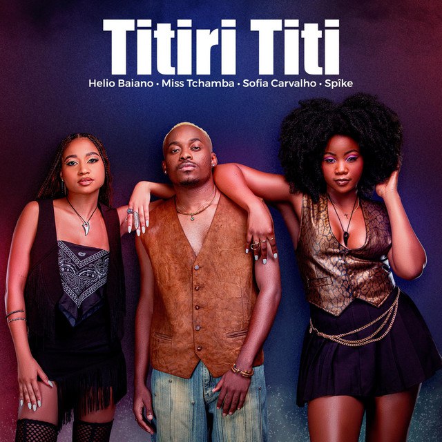 Hélio Baiano, Miss Tchamba, Sofia Carvalho & Spîke – Titiri Titi