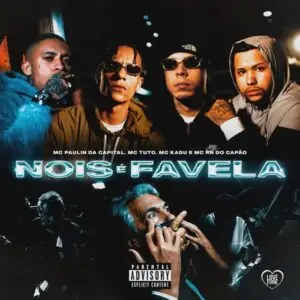 MC Paulin da Capital – Nois É Favela (feat. Mc Kadu, MC Tuto & MC RN do Capão)