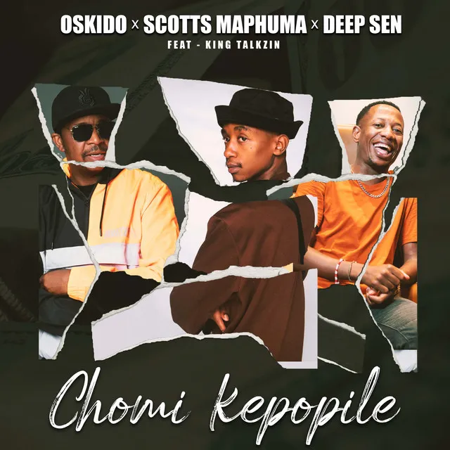 OSKIDO – Chomi Kepopile (ft. Scotts Maphuma, Deep Sen, KingTalkzin)