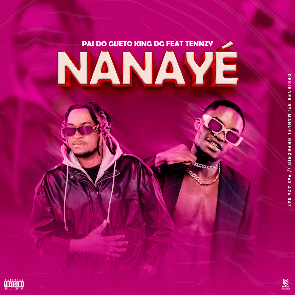 King DG [Pai do Gueto] – Nanayé (feat. TENNZY)