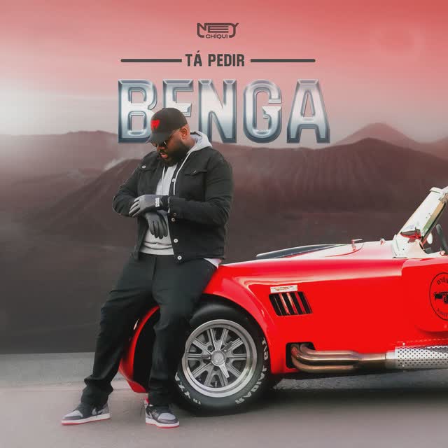 Ney Chiqui – Tá Pedir Benga