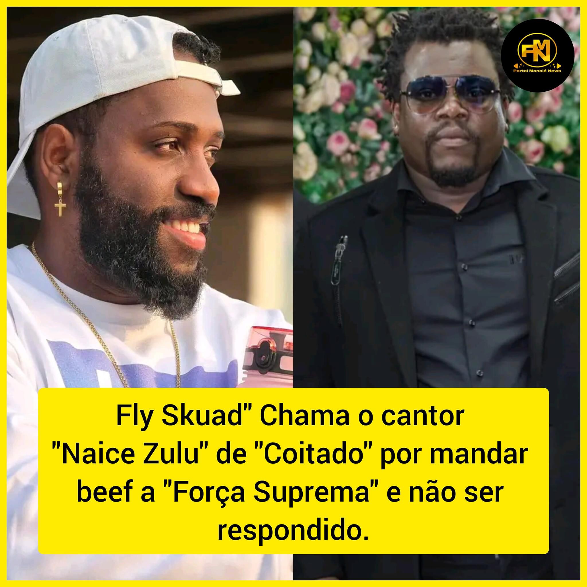 Fly Skuad Chama o cantor "Naice Zulu" de "Coitado" por mandar beef a "Força Suprema" e não ser respondido já a caminho de uma semana.