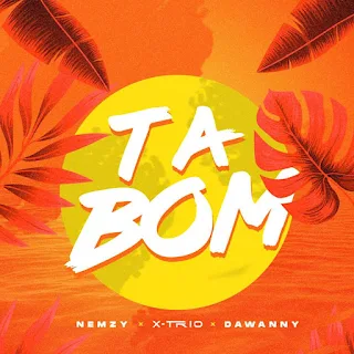 NEMZY, X-TRIO & DAWANY - TÁ BOM